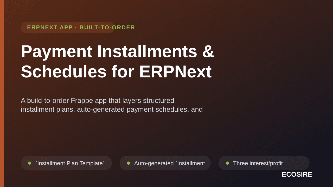 Payment Installments & Schedules for ERPNext — A build-to-order Frappe app that layers structured installment plans, auto-gen — Image 1 of 3