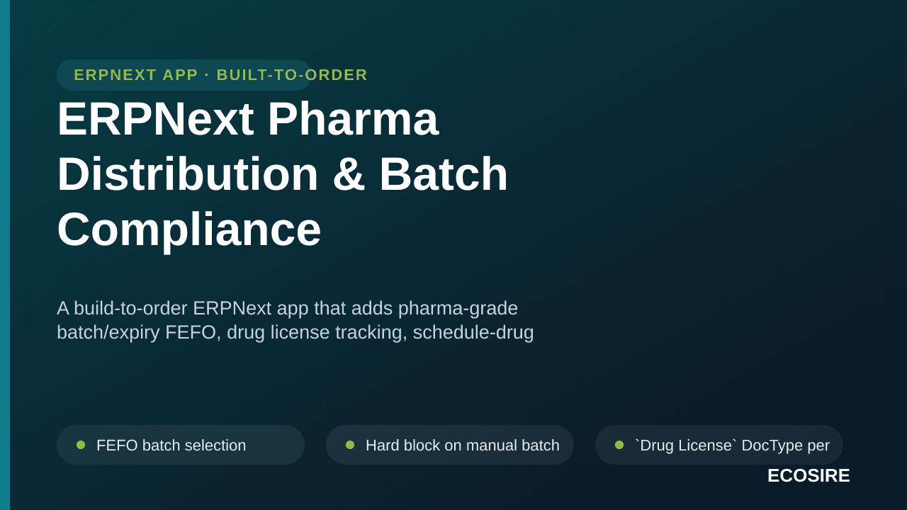 ERPNext Pharma Distribution & Batch Compliance — A build-to-order ERPNext app that adds pharma-grade batch/expiry FEFO, drug — Image 1 of 3