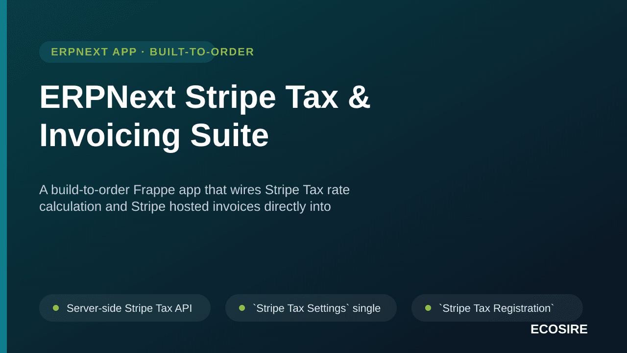 ERPNext Stripe Tax & Invoicing Suite — A build-to-order Frappe app that wires Stripe Tax rate calculation and Stripe hosted i — Image 1 of 3