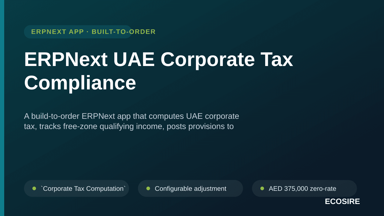 ERPNext UAE Corporate Tax Compliance — A build-to-order ERPNext app that computes UAE corporate tax, tracks free-zone qualify — Image 1 of 3