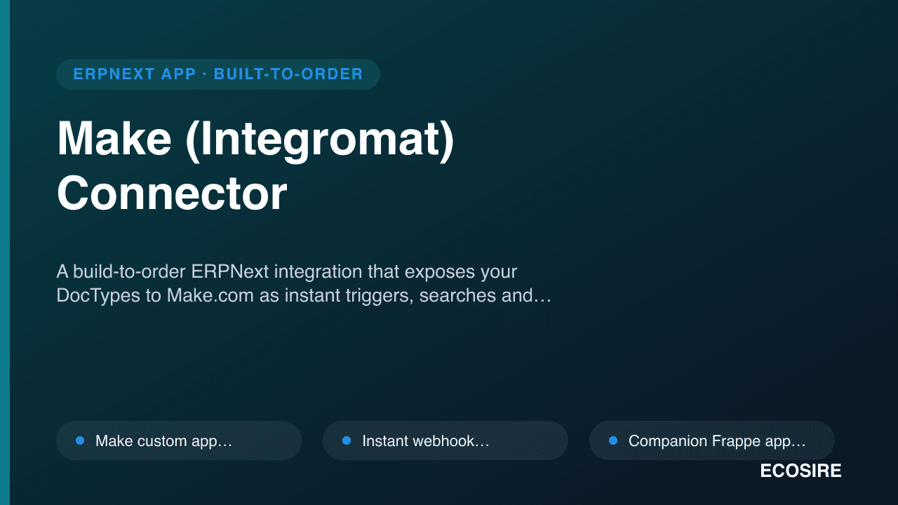 Make (Integromat) Connector — A build-to-order ERPNext integration that exposes your DocTypes to Make