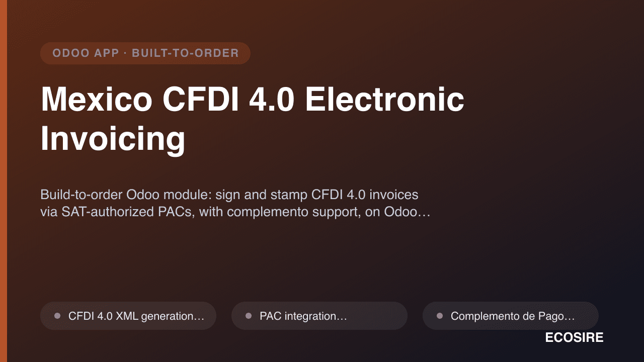 Mexico CFDI 4.0 Electronic Invoicing — Build-to-order Odoo module: sign and stamp CFDI 4