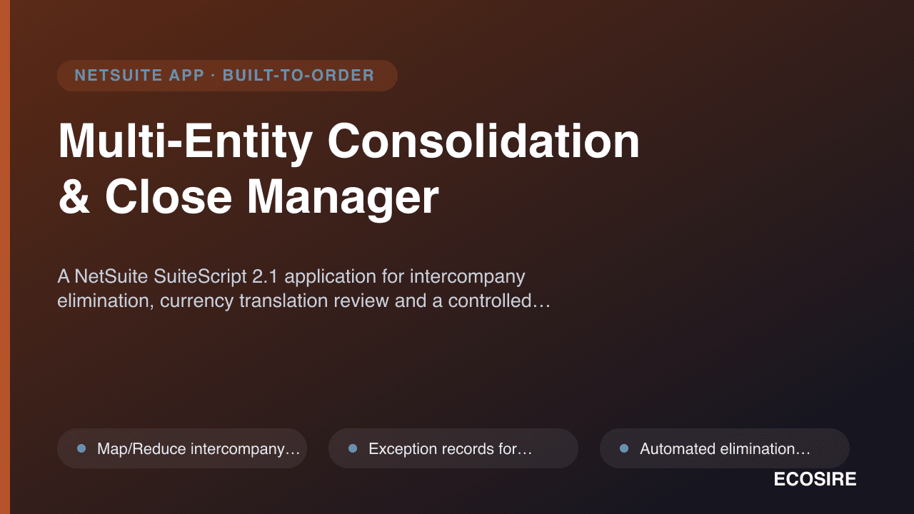 Multi-Entity Consolidation & Close Manager — A NetSuite SuiteScript 2