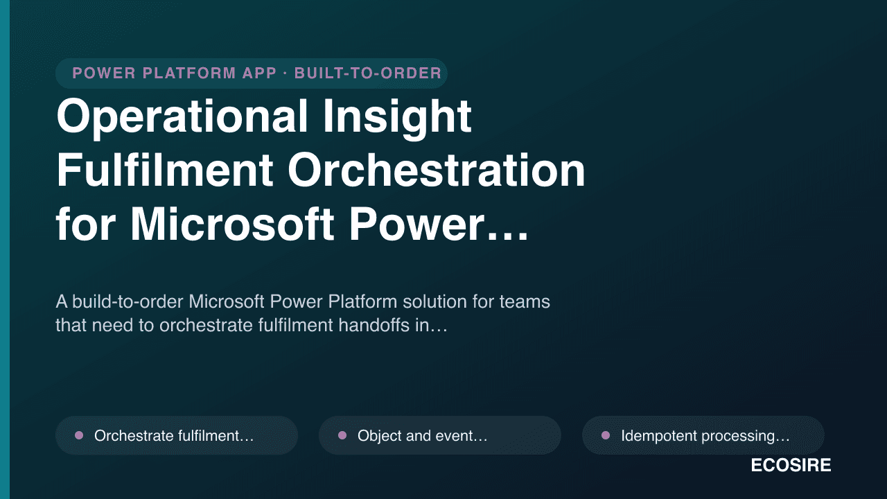 Operational Insight Fulfilment Orchestration for Microsoft Power Platform