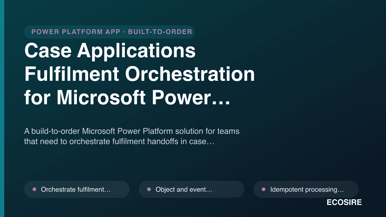 Case Applications Fulfilment Orchestration for Microsoft Power Platform