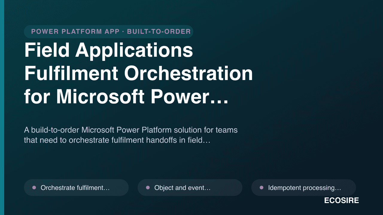 Field Applications Fulfilment Orchestration for Microsoft Power Platform
