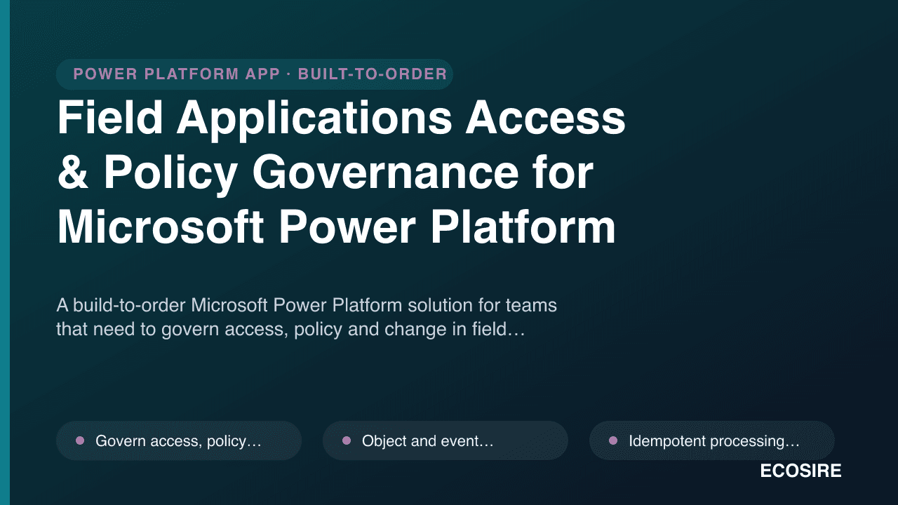 Field Applications Access & Policy Governance for Microsoft Power Platform
