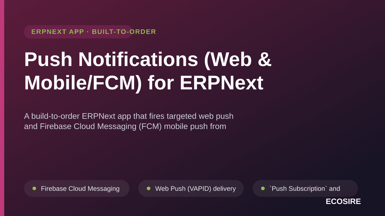 Push Notifications (Web & Mobile/FCM) for ERPNext — A build-to-order ERPNext app that fires targeted web push and Firebase Cl — Image 1 of 3