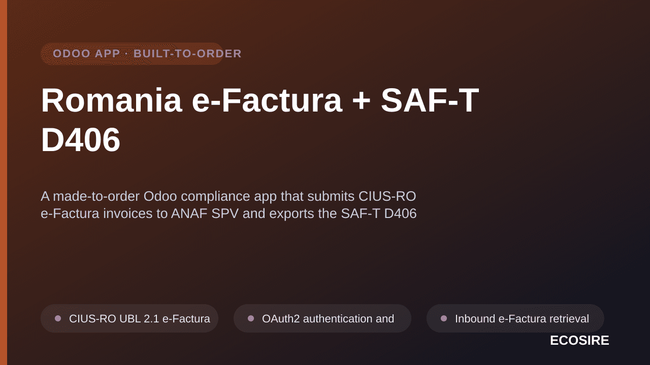 Romania e-Factura + SAF-T D406 — A made-to-order Odoo compliance app that submits CIUS-RO e-Factura invoices to ANAF SPV and — Image 1 of 3