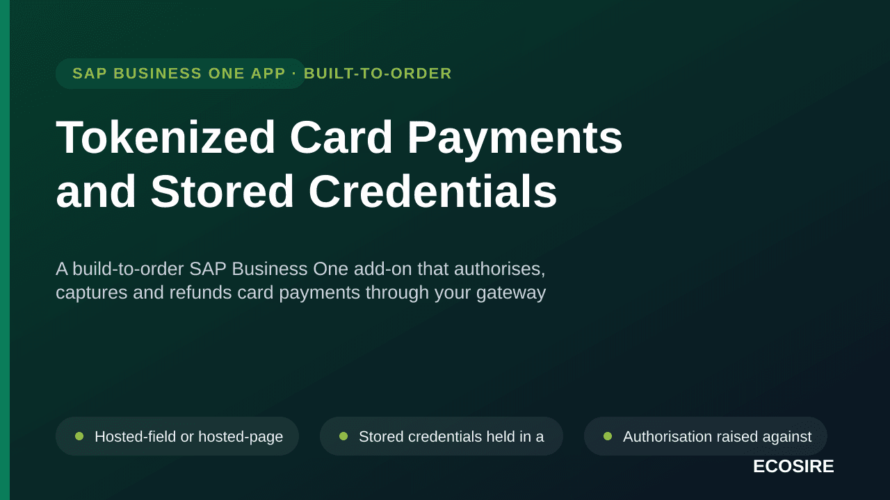 Tokenized Card Payments and Stored Credentials — A build-to-order SAP Business One add-on that authorises, captures and refunds card payments through your gateway using tokens only — no card numbers stored in SAP