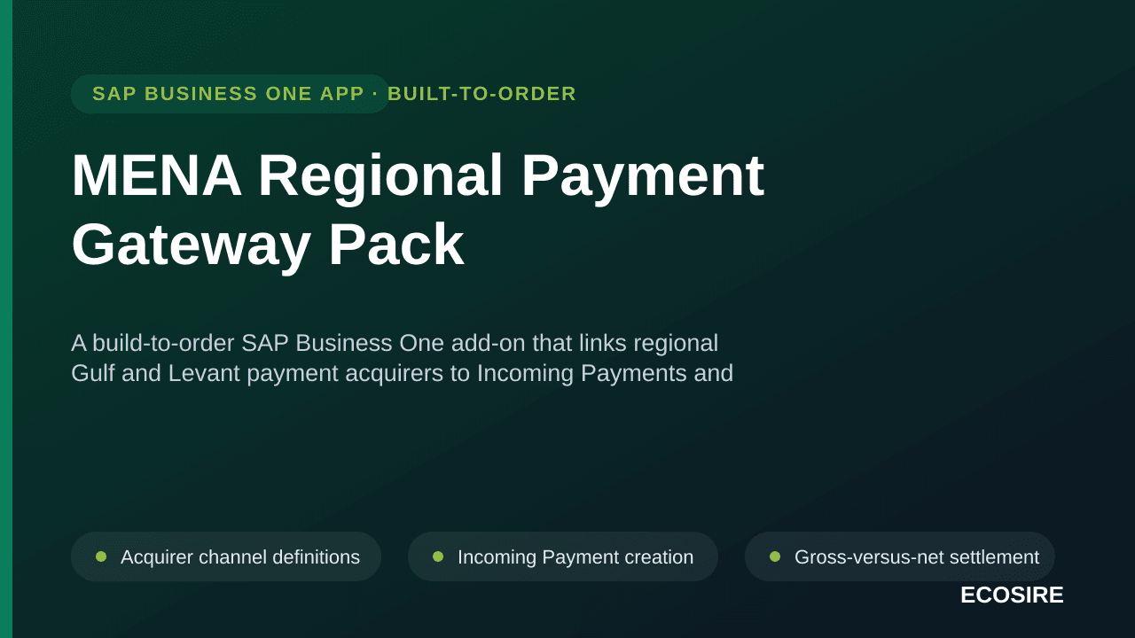 MENA Regional Payment Gateway Pack — A build-to-order SAP Business One add-on that links regional Gulf and Levant payment acquirers to Incoming Payments and Journal Entries, with settlement-file reconciliation