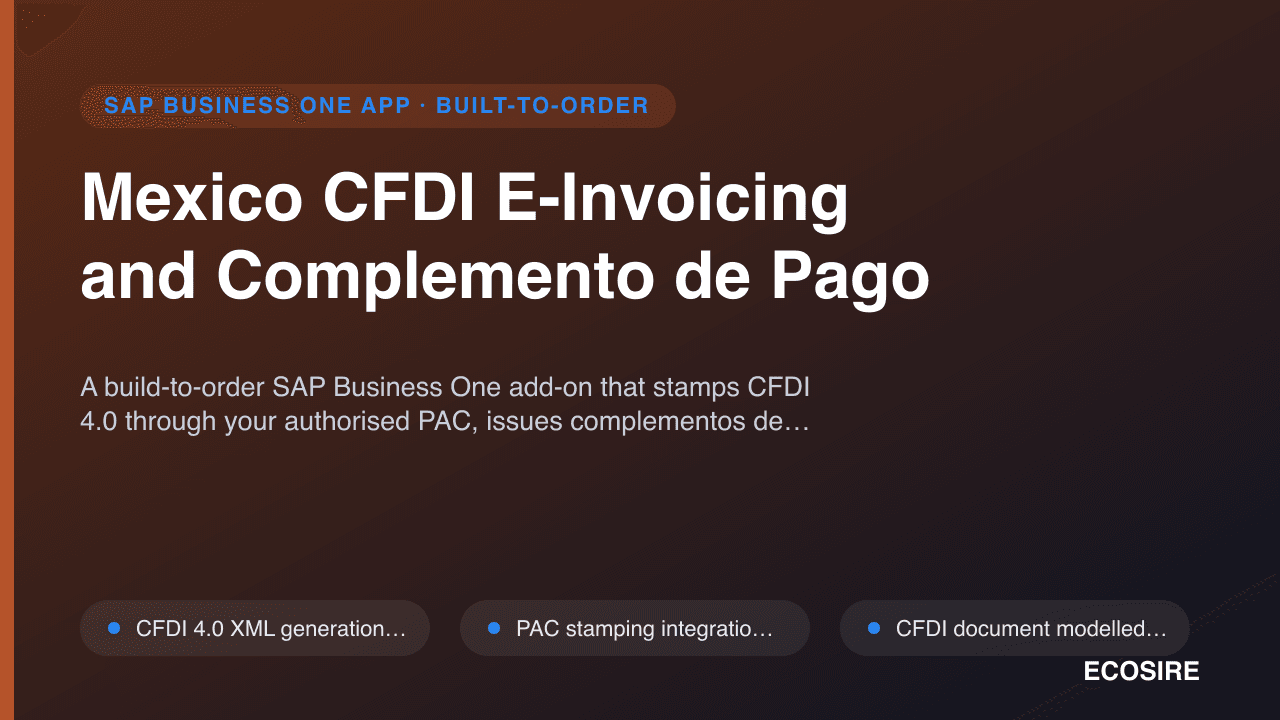 Mexico CFDI E-Invoicing and Complemento de Pago — A build-to-order SAP Business One add-on that stamps CFDI 4