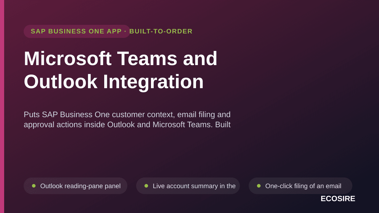 Microsoft Teams and Outlook Integration — Puts SAP Business One customer context, email filing and approval actions inside Outlook and Microsoft Teams