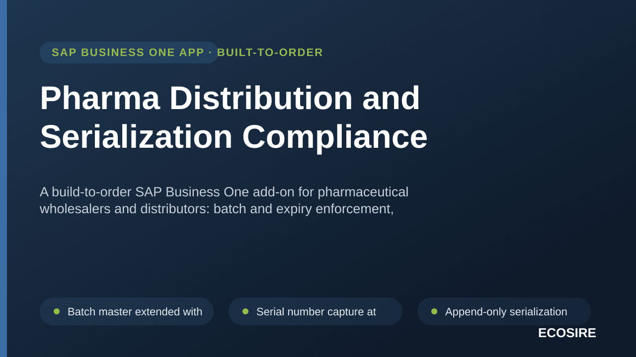 Pharma Distribution and Serialization Compliance — A build-to-order SAP Business One add-on for pharmaceutical wholesalers and distributors: batch and expiry enforcement, serialization event capture, controlled-substance registers and inspection-ready audit trails, built to your jurisdiction