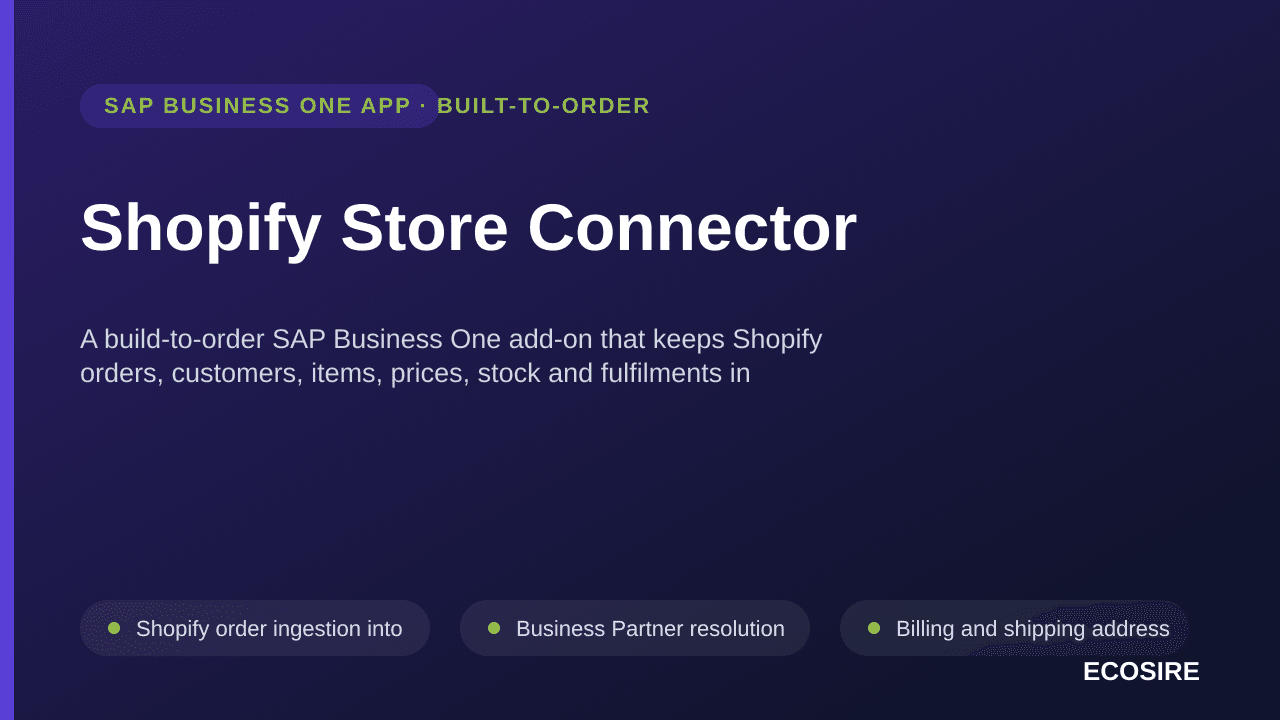 Shopify Store Connector — A build-to-order SAP Business One add-on that keeps Shopify orders, customers, items, prices, stock and fulfilments in sync with your company database
