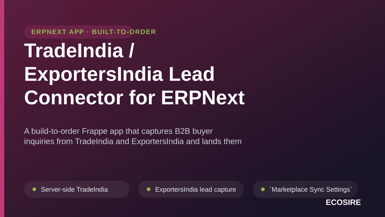 TradeIndia / ExportersIndia Lead Connector for ERPNext — A build-to-order Frappe app that captures B2B buyer inquiries from T — Image 1 of 3