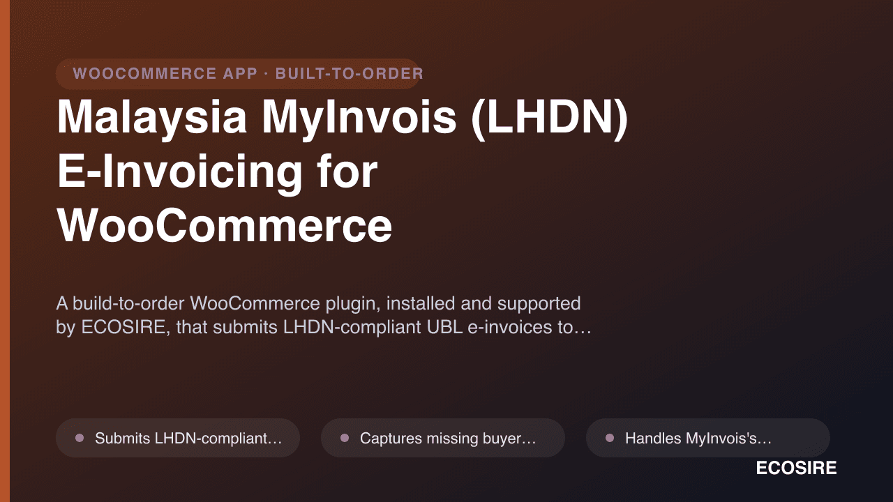 Malaysia MyInvois (LHDN) E-Invoicing for WooCommerce
