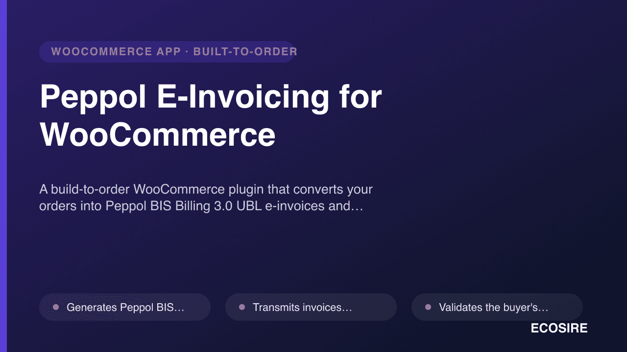 Peppol E-Invoicing for WooCommerce — A build-to-order WooCommerce plugin that converts your orders into Peppol BIS Billing 3