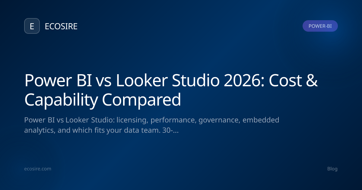 Power BI vs Looker Studio 2026: Cost & Capability Compared | ECOSIRE
