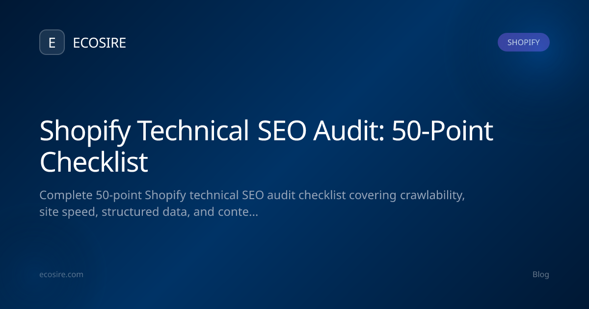 Shopify Technical SEO Audit: 50-Point Checklist | ECOSIRE