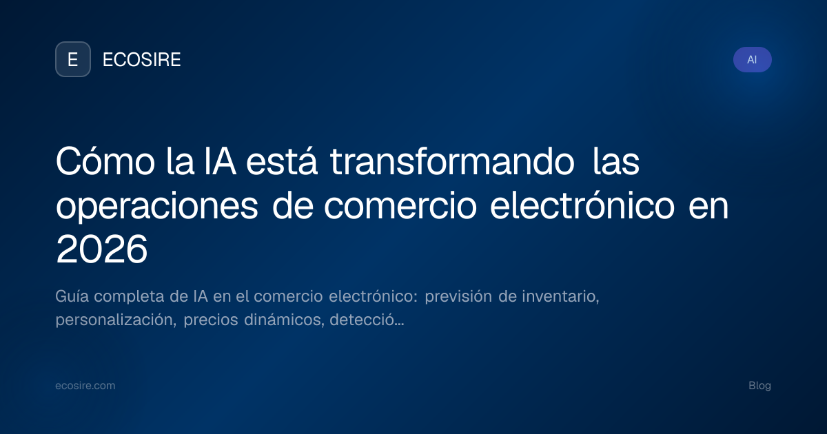 Cómo la IA está transformando las operaciones de comercio electrónico ...