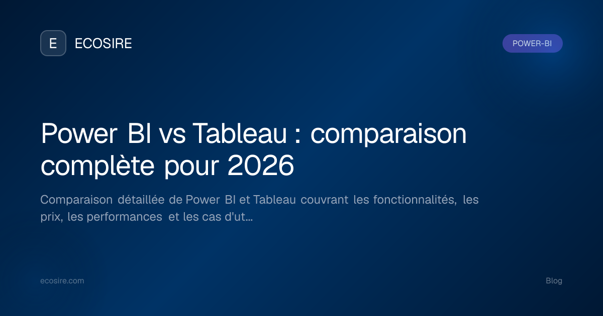 Power BI vs Tableau : comparaison complète pour 2026 | ECOSIRE
