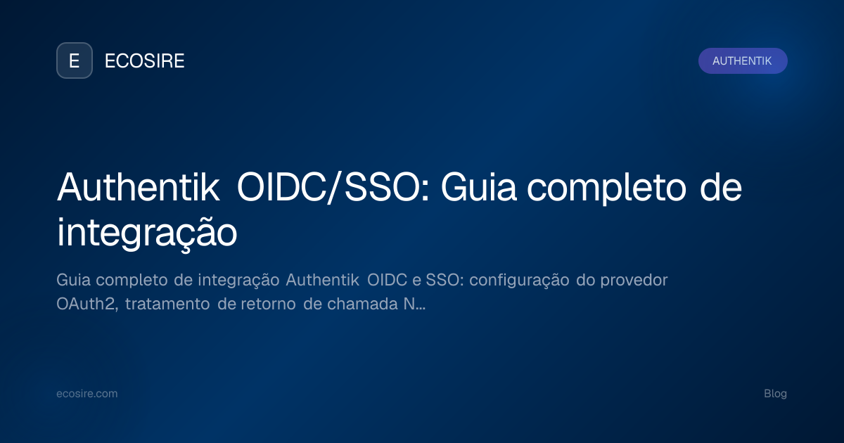 Authentik OIDC/SSO: Guia completo de integração | ECOSIRE